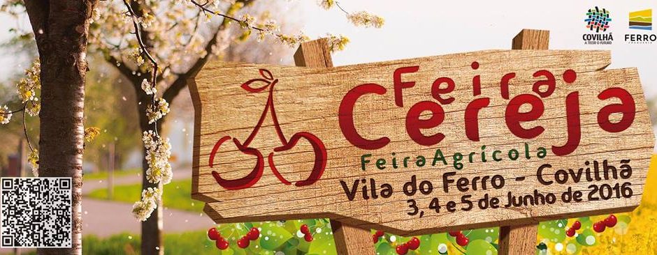 Feira da Cereja e Feira Agrícola na Vila do Ferro, Covilhã de 3, 4, 5 Julho 2016